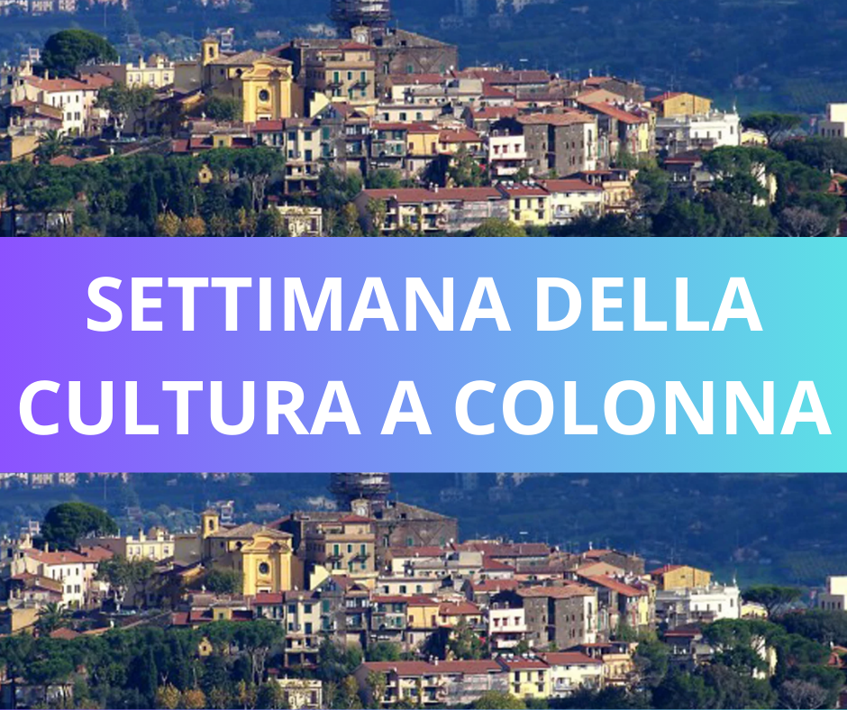 A Colonna la “Settimana della Cultura”